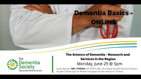 Dementia Basics ONLINE: Part 3-The Science of Dementia: Research and services in the region