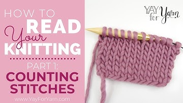 How to Read your Knitting, Part 1: Counting Stitches | Yay For Yarn