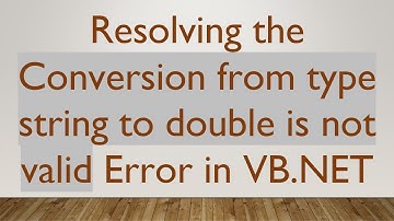 Resolving the Conversion from type string to double is not valid Error in VB.NET