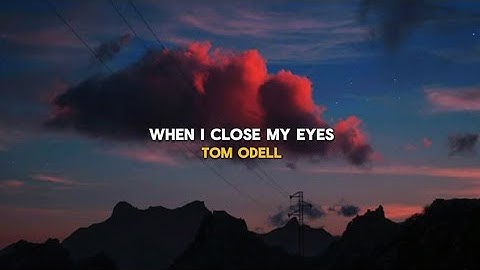 Tom Odell - When I Close My Eyes (Lyrics Video)