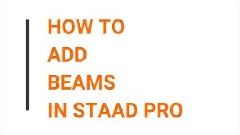 HOW TO ADD BEAMS IN STAAD PRO |STAAD TUTORIALS | TUTORIAL 2 | SIMPLE BASIC TUTORIALS