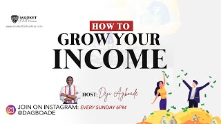HOW YOU CAN GROW YOUR INCOME --DEJI AGBOADE