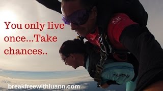 Sky Diving Video--Life Begins At the End of Your Comfort Zone..