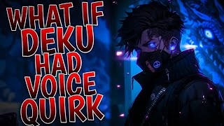 What If Deku Had Voice Quirk | Part 1