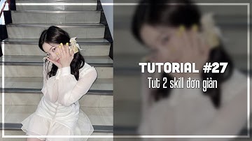 [Tutorial #27] Tut 2 skill đơn giản, xịn xò✨| Alight Motion
