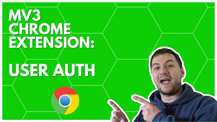 User Authentication Chrome Extension MV3 Development