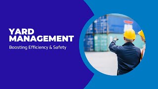 Yard Management 101: Boosting Efficiency & Safety