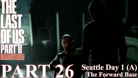 The Last of Us 2 - 100% Walkthrough | Part 26 - Seattle Day 1 Abby - The Forward Base