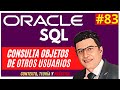 CONSULTA OBJETOS  DE OTRAS PERSONAS FÁCILMENTE EN SQL Oracle Español Versiones 12c, 19c, 20c 21c