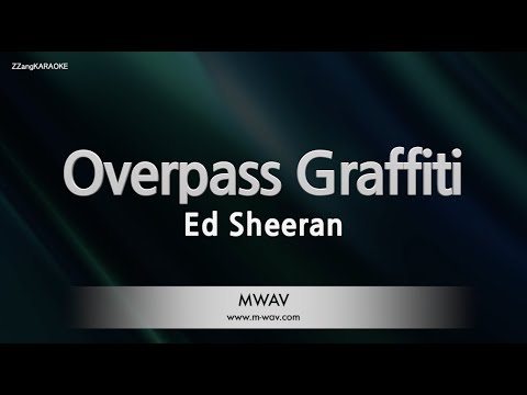Ed Sheeran-Overpass <strong>Graffiti</strong> (Melody) [ZZang KARAOKE]