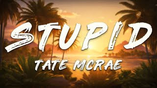 Tate Mcrae  Stupid s