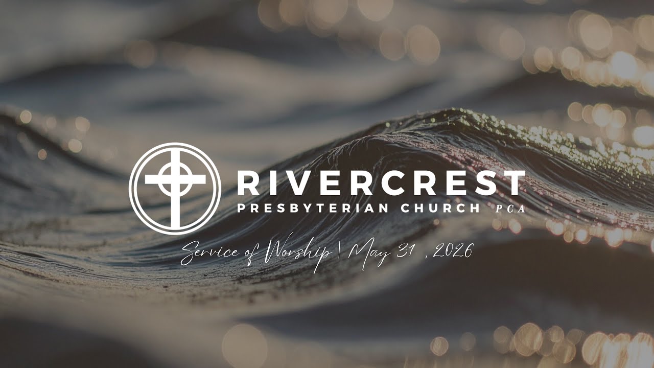 Rivercrest PCA - Sunday 05.31.2026