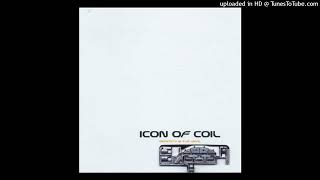 04 Icon of Coil - Down on me