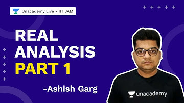 Real Analysis Part 1| IIT JAM 2022 | Mathematics | Ashish Garg  | UnacademyLive