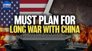 Marine Officer: U.S. Must Plan Now for a Long War With China | China in Focus