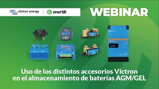 Webinar Victron Energy: Control y Monitoreo de Bancos de Baterías AGM, GEL y de Litio