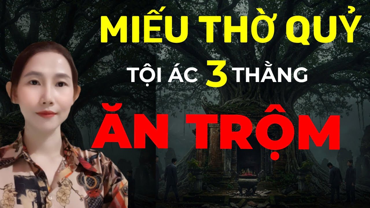 CHUYỆN MA THẬP NHẤT _TẬP 273 : MIẾU QUỶ và TỘI ÁC 3 THẰNG ĂN TRỘM chuyện ma đời thường