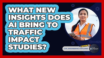 What New Insights Does AI Bring To Traffic Impact Studies? - Civil Engineering Explained