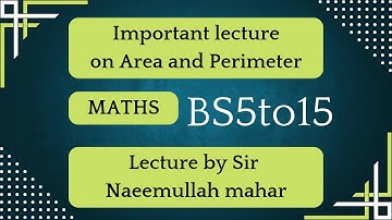 Mathematics Important Lec | Area & Perimeter | BS 5to15 | Inter category | Sir Naeemullah mahar