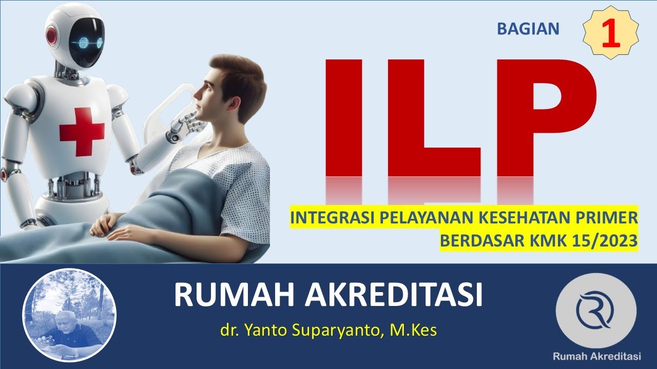 ILP: INTEGRASI PELAYANAN KESEHATAN PRIMER, BERDASAR KMK 15/2023 (Dibahas bertahap, mudah dipahami)