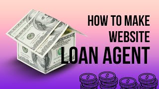 How to Create a Simple Website for Your Loan Agency