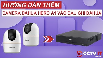 Hướng Dẫn Thêm Camera Dahua Hero A1 Vào Đầu Ghi Dahua | CCTVIT.NET