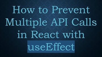 How to Prevent Multiple API Calls in React with useEffect