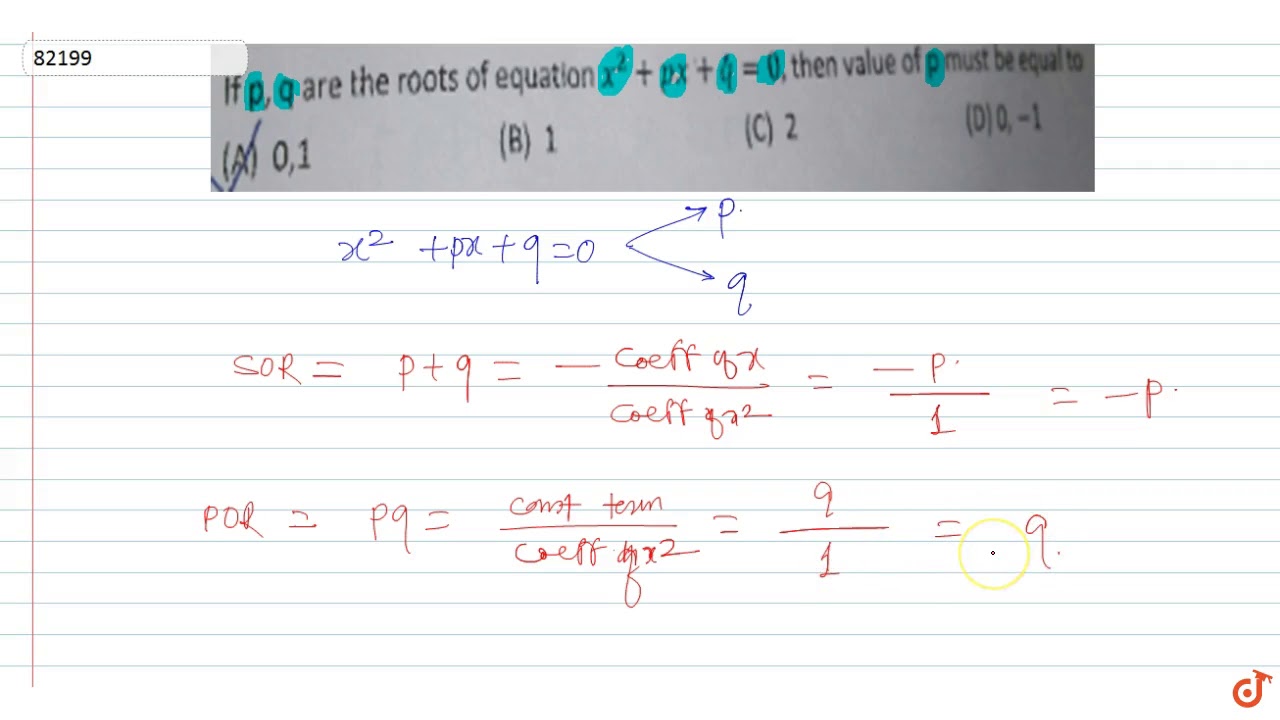 If P Q Are The Roots Of Equation X 2 Px Q 0 Then Value Of P Must Be Equal To Youtube