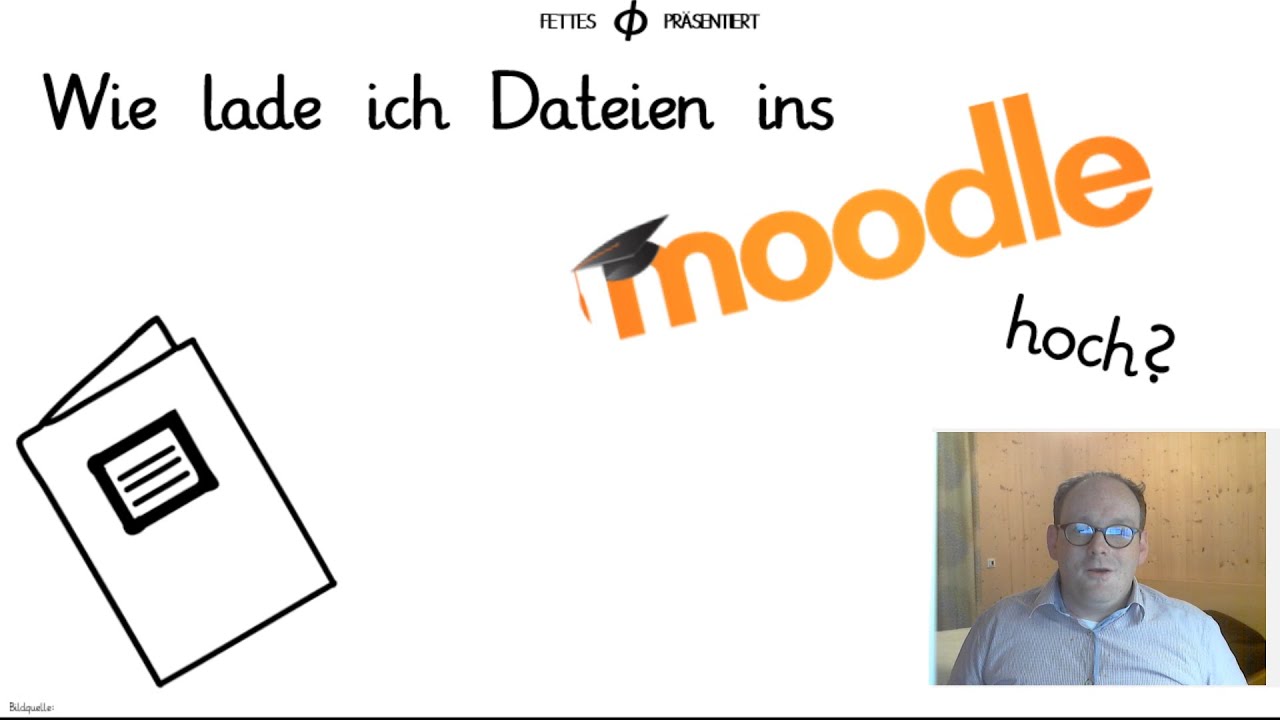 Wie lade ich Dateien ins Moodle hoch?