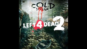 left 4 dead 2 Campaign Story Mode part 12 (Cold Stream)