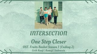 INTERSECTION - One Step Closer | OST. Fruits Basket S1 (ED 2) | LIRIK KANJI/ROMAJI/INDONESIA