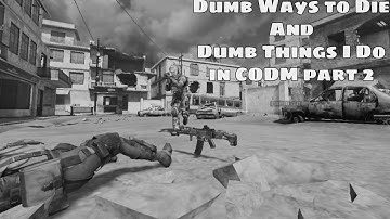 Dumb ways to die and Dumb things I do Part 2 |Call of Duty Mobile|