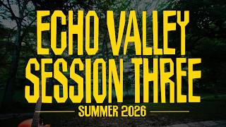 Echo Valley Session 3 - 2026