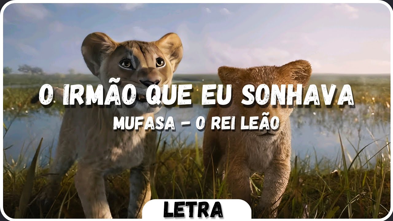 Mufasa (O Rei Leão) - O Irmão Que Eu Sonhava [Letra|PT BR] #disneysongs ...
