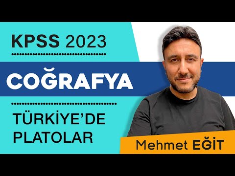 19 - KPSS COĞRAFYA - TÜRKİYE'DE PLATOLAR - MEHMET EĞİT #kpss2023