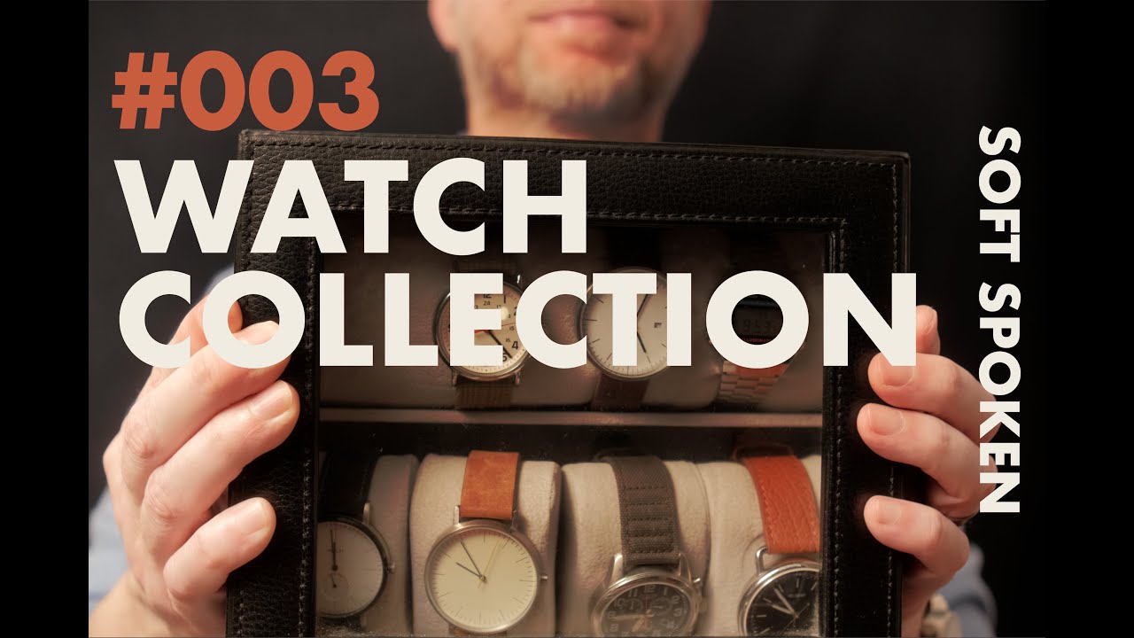 #003 - Watch Collection - Soft Spoken ASMR
