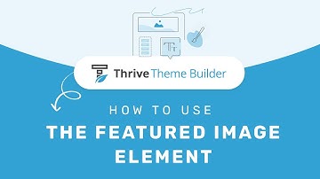 How to Use the Featured Image Element in Thrive Theme Builder