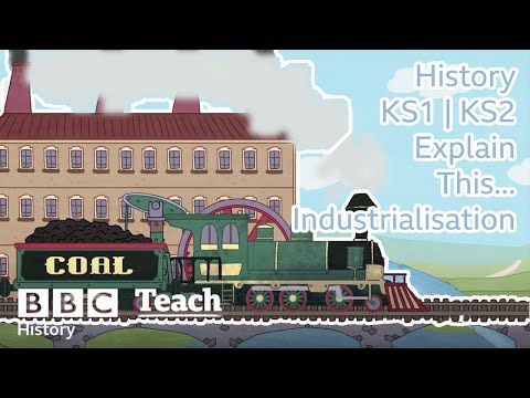 History | KS1 | KS2 | Industrialisation | BBC Teach