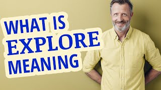 Explore | Meaning of explore
