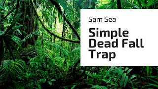 Simple Dead Fall Trap - Sam Sea