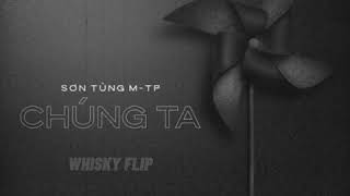 Chúng Ta Của Hiện Tại Lofi - Sơn Tùng M-TP (Whisky flip) | Lofi Ver