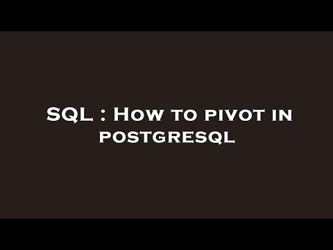 SQL : How to pivot in postgresql