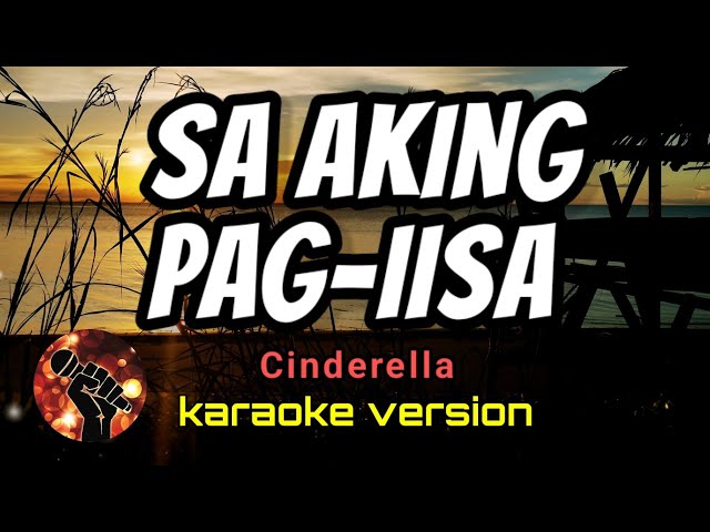 SA AKING PAG-IISA - CINDERELLA (karaoke version) class=
