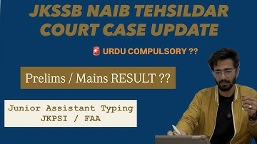 NAIB TEHSILDAR COURT CASE | NEW HEARING DATE | URDU? | PRELIMS / MAINS RESULT | JKPSI | JKSSB | JKAS