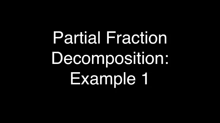 Partial Fraction Decomposition: Example 1