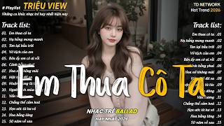 Em Thua Cô Ta, Mưa Của Mây Trời - Những Bản Ballad Nhẹ Nhàng Thư Giãn Hit Nhất 2026 | Út Nhị Cover