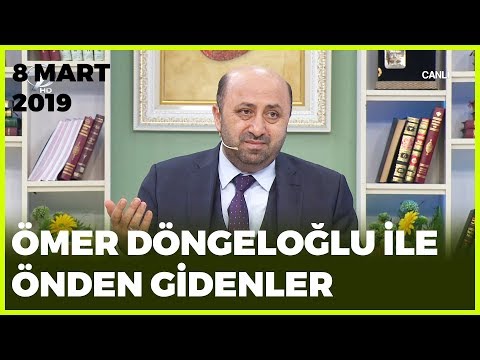 Ömer Döngeloğlu ile Önden Gidenler - 8 Mart 2019