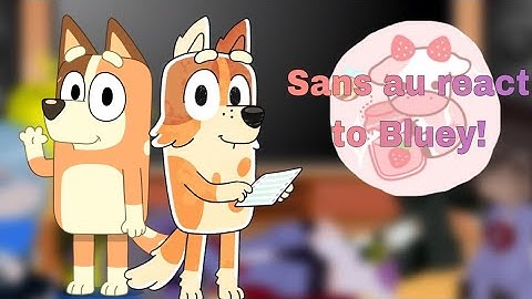 Sans au react to Bluey (Part2)! \read description^_^/
