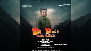 Dil Dede Dil Lele( New trending Song ) Sanjay Surila Mp2 Mix Dj Suraj Bhai Tunga
