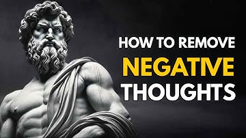 How To Get Rid Of Negative Thoughts Using | Stoicism